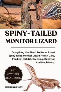 Spiny-Tailed Monitor Lizard: Everything You Need To Know About Spiny-tailed Monitor Lizard Health Care, Feeding, Habitat, Breeding, Behavior And Much
