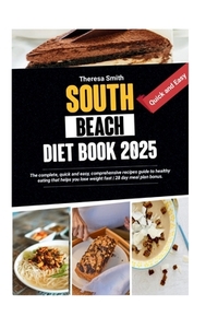 South Beach Diet Book 2025: The complete, quick and easy, comprehensive recipes guide to healthy eating that helps you lose weight fast 28 day meal pl