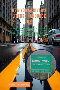New york driver's license handbook 2025: Essential Guide to Passing the NY DMV Written Test-Updated Laws, Road Signs, and 300+ Real Practice Questions