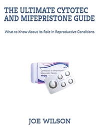 The Ultimate Cytotec and Mifepristone Guide: What to Know About Its Role in Reproductive Conditions