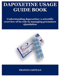Dapoxetine Usage Guide Book: Understanding dapoxetine: a scientific overview of its role in managing premature ejaculation