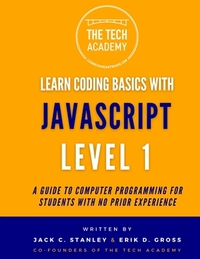 Learn Coding Basics in Hours With JavaScript Level 1: A Guide to Programming for Students With No Prior Experience