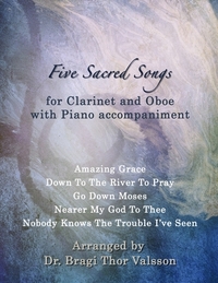 Five Sacred Songs for Clarinet and Oboe with Piano accompaniment: duets for oboe and clarinet