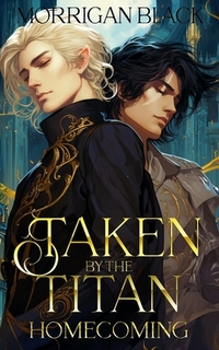 Taken by the Titan: Homecoming: MM fantasy Romance