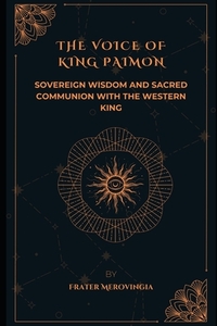 The Voice of King Paimon: Sovereign Wisdom and Sacred Communion with the Western King