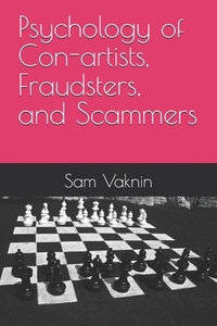 Psychology of Con-artists, Fraudsters, and Scammers