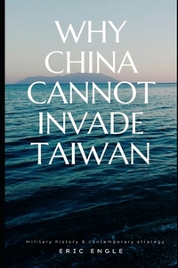 Why China Cannot Invade Taiwan: Amphibious Assault in History and Current Affairs