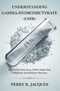 Understanding Gamma-Hydroxybutyrate (GHB): Beyond the Party Drug, GHB's Hidden Role in Medicine, Sleep, and Addiction Recovery.