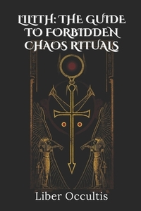 Lilith: Forbidden Chaos Rituals