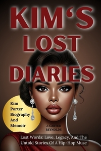 Kim's Lost Diaries: Lost Words: Love, Legacy, And The Untold Stories Of A Hip-Hop Muse