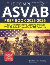 The Complete ASVAB Prep Book 2025-2026: Your Comprehensive Learning Manual With Detailed Focus on AFQT Subjects