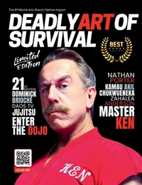 Deadly Art of Survival Magazine 21st Edition Featuring Master Ken: The #1 Martial Arts Magazine Worldwide MMA, Traditional Karate, Kung Fu, Goju-Ryu,
