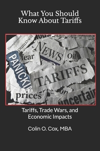 What You Should Know About Tariffs: Tariffs, Trade Wars, and Economic Impacts
