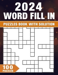 Word Fill In Puzzles Book 2024: 100 Puzzles With Solution, Boost Memory and Cognitive Skills with Captivating Challenges