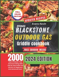 Ultimate Blackstone Outdoor Gas Griddle Cookbook: 2000 Days Of Master Your Gourmet Grilling With Step By Step Guide And Secrets For Beginners And Adva