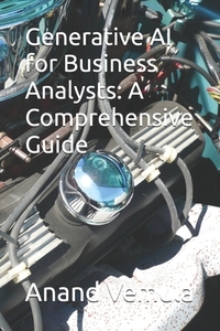 Generative AI for Business Analysts: A Comprehensive Guide