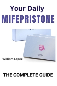 Your Daily Mifepristone: The Complete Guide