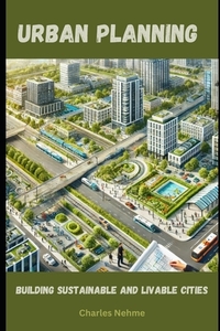 Urban Planning: Building Sustainable and Livable Cities