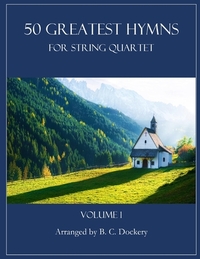 50 Greatest Hymns for String Quartet: Volume 1