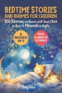 Bedtime Stories and Rhymes for Children: 5 Books in 1: 100 Stories to Bond with Your Child in Just 5 Minutes a Night