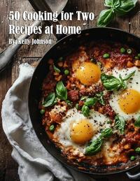 50 Cooking for Two Recipes at Home