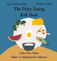 The Picky Eating Kids Book / Libro Para Niños Sobre La Alimentación Selectiva: Navigating new foods with empathy / Navegando nuevos alimentos con empa