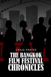 Bangkok Film Festival Chronicles