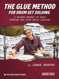 Murphy, J: Glue Method for Drum Set Soloing