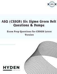 ASQ (CSSGB) Six Sigma Green Belt Questions & Dumps: Exam Prep Questions for CSSGB Latest Version