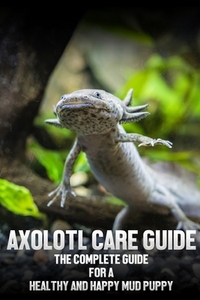 Axolotl care guide