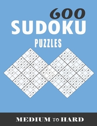 600 sudoku puzzles medium to hard: sudoku puzzles for adults large print, Tons of Challenge for your Brain!