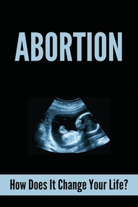 Abortion: How Does It Change Your Life?: Unhealthy Behaviors After Abortion