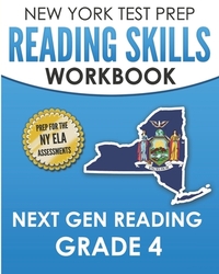 NEW YORK TEST PREP Reading Skills Workbook Next Gen Reading Grade 4: Preparation for the New York State ELA Tests