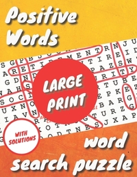 Positive Words Large Print Word Search Puzzle: : With solutions - 82 Pages - 40 Puzzle - Large Print 5.8 x 11 in