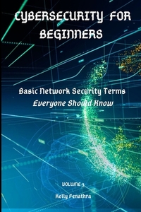 Cybersecurity for Beginners: Basic Network Security Terms Everyone Should Know