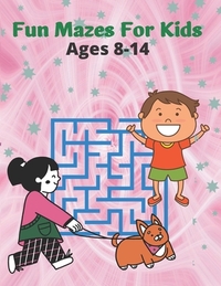 Fun Mazes For Kids Ages 8-14: Mazes Puzzles book for kids: Puzzles and Problem-Solving. father gift for kids in birthday. Christmas gift for mother