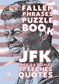 JFK Inspirational Speeches Quotes: FALLEN PHRASES PUZZLE BOOK: discovering and remembering the words of our most loved President