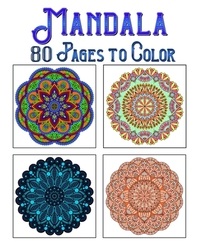 Mandala 80 Pages To Color: mandala coloring book for all: 80 mindful patterns and mandalas coloring book: Stress relieving and relaxing Coloring Pages