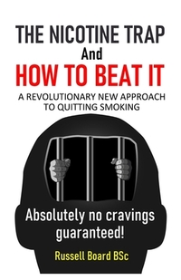 THE NICOTINE TRAP and HOW TO BEAT IT: A Revolutionary New Approach to Quitting Smoking