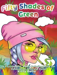 Fifty Shades of Green: A Psychedelic Adult Coloring Book for Relaxation & Stress Relief