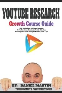 Youtube Research Growth Course Guide: Make Youtube Money with Channel Domination - How To Turn Youtube Dummies into Youtube Niche Ninjas - Youtube Alg