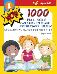 1000 Full Sight Words Picture Dictionary Book English Polish Educational Games for Kids 5 10: First Sight word flash cards learning activities to buil