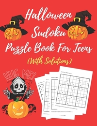 Halloween Sudoku Puzzle Book For Teens: Totally Awesome Ultimate Puzzle Challenge- Easy To Hard, Perfectly Logical Brain Games For Cleaver Kids- Puzzl
