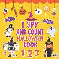 I Spy And Count Halloween Book for Kids Ages 2-5: A Fun Activity Learn the Alphabet from A to Z Guessing and Counting Game For Preschooler & Toddler B