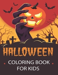 Halloween Coloring Book: scary Halloween Coloring Book for Kids and Adults With Perfect Images For All Ages Holiday Activity Book for Coloring