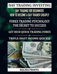 Day Trading Investing: Day Trading For Beginners - How To Become A Day Trader Cheaply: Forex Trading Psychology - The Secret To Success: Get