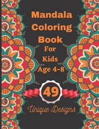 Mandala Coloring Book For Kids Age 4-8: 49 Beautiful White Background Flower Mandalas Color Book For Adults, Teens and Kids