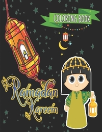 Ramadan kareem coloring book for kids: Islamic Coloring Book, Ramadan Islamic Coloring Book For Children and Adults, Perfect Present For Toddlers To C