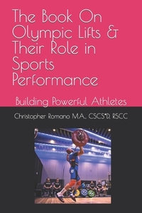 The Book on Olympic Lifts and Their Role in Sports Performance