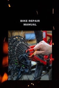 Bike Repair Manual: Bit by bit guidelines to lube and really investigate your chain